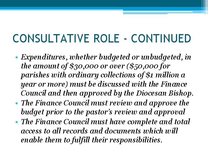 CONSULTATIVE ROLE - CONTINUED • Expenditures, whether budgeted or unbudgeted, in the amount of