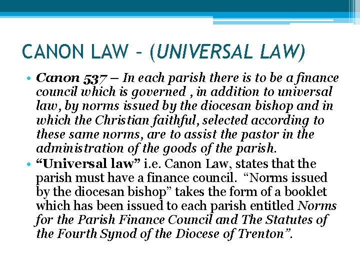 CANON LAW – (UNIVERSAL LAW) • Canon 537 – In each parish there is
