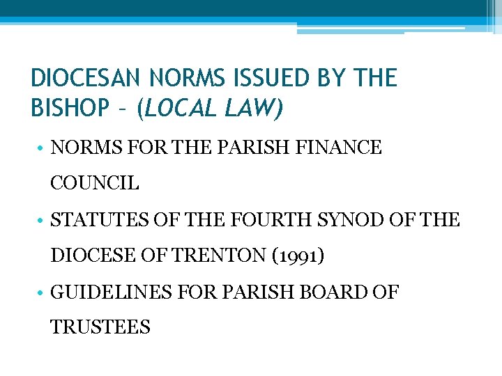 DIOCESAN NORMS ISSUED BY THE BISHOP – (LOCAL LAW) • NORMS FOR THE PARISH
