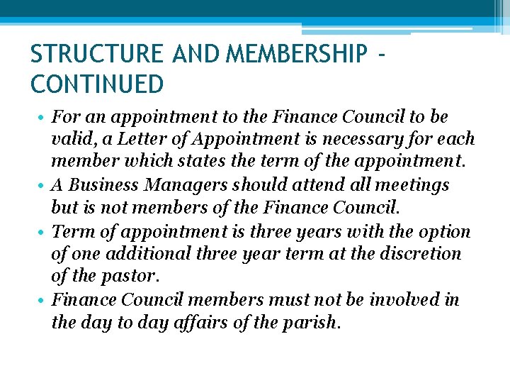 STRUCTURE AND MEMBERSHIP CONTINUED • For an appointment to the Finance Council to be