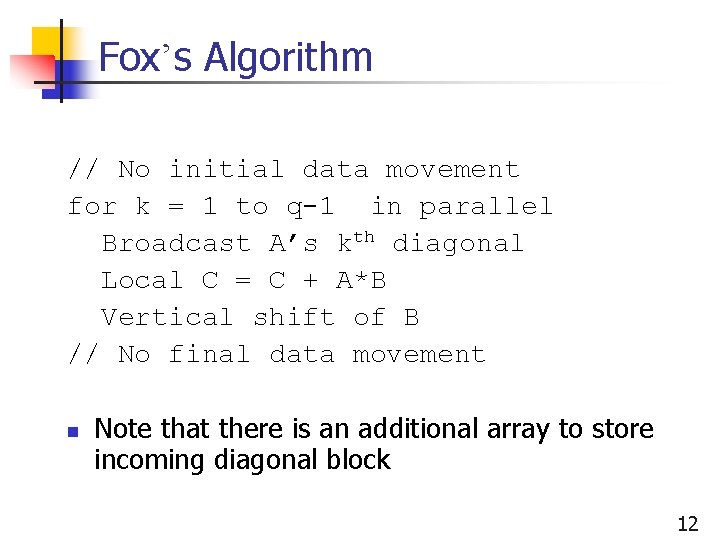 Fox’s Algorithm // No initial data movement for k = 1 to q-1 in