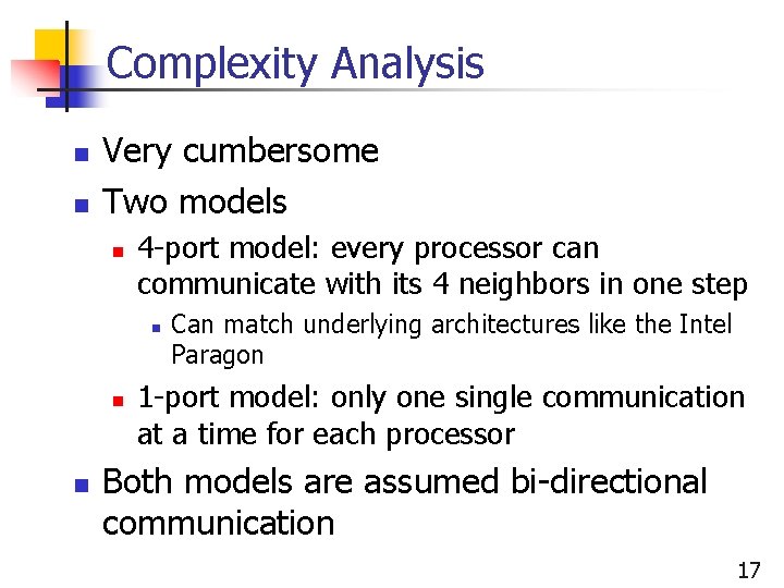 Complexity Analysis n n Very cumbersome Two models n 4 -port model: every processor