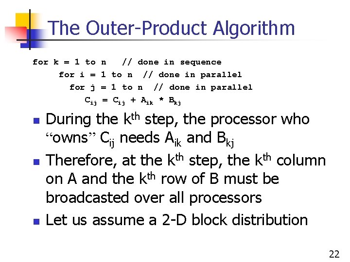 The Outer-Product Algorithm for k = 1 to for i = for j Cij