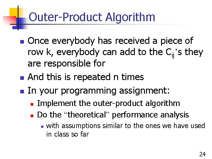 Outer-Product Algorithm n n n Once everybody has received a piece of row k,