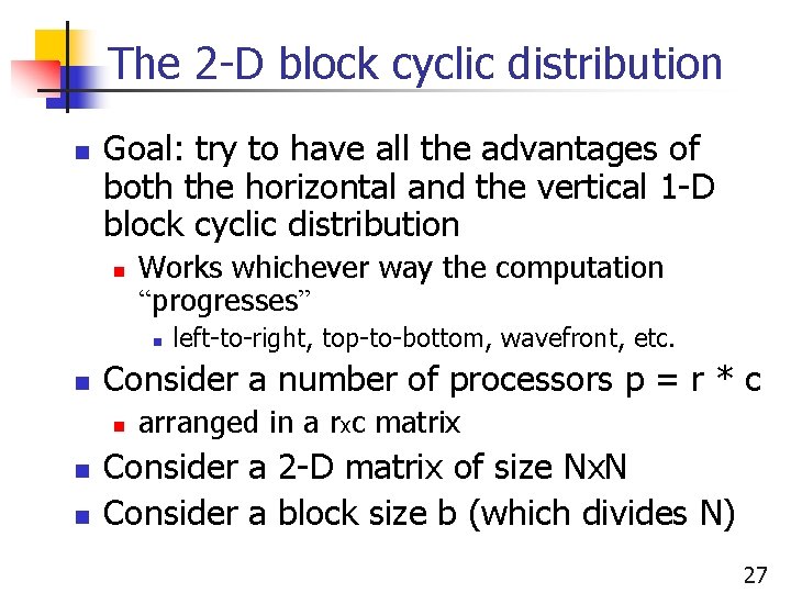 The 2 -D block cyclic distribution n Goal: try to have all the advantages