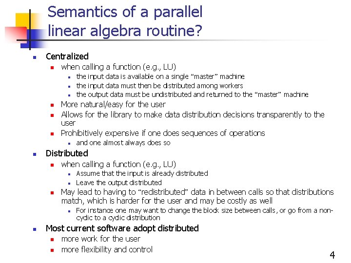 Semantics of a parallel linear algebra routine? n Centralized n when calling a function