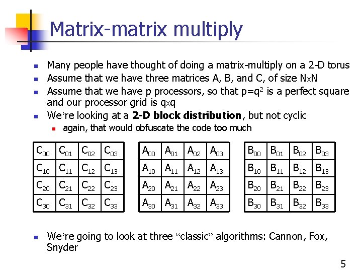 Matrix-matrix multiply n n Many people have thought of doing a matrix-multiply on a