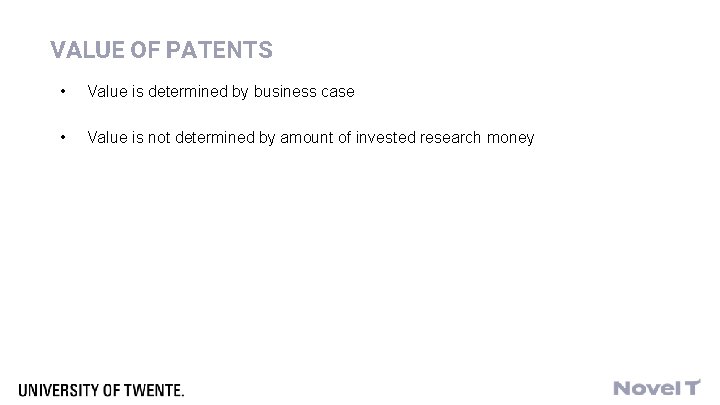 VALUE OF PATENTS • Value is determined by business case • Value is not