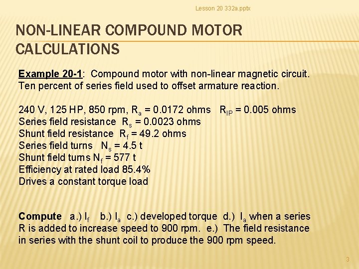 Lesson 20 332 a. pptx NON-LINEAR COMPOUND MOTOR CALCULATIONS Example 20 -1: Compound motor