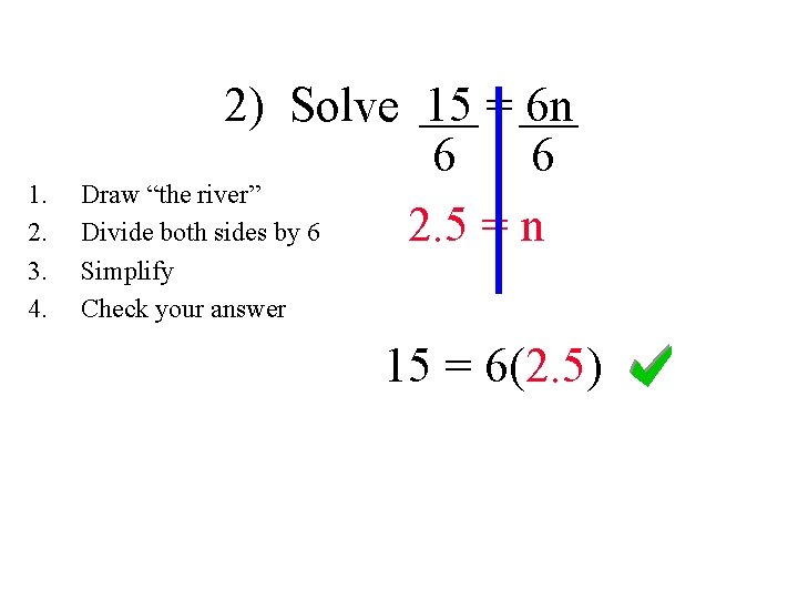 1. 2. 3. 4. 2) Solve 15 = 6 n 6 6 Draw “the