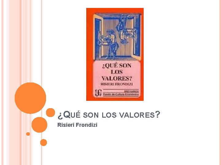 ¿QUÉ SON LOS VALORES? Risieri Frondizi 