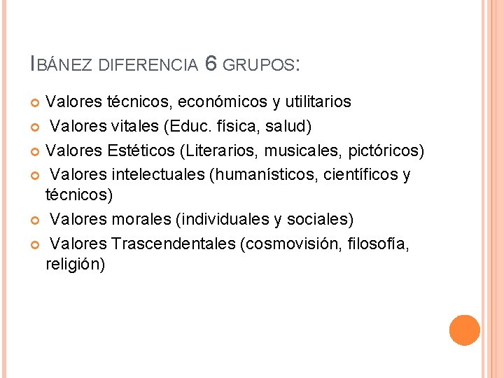 IBÁNEZ DIFERENCIA 6 GRUPOS: Valores técnicos, económicos y utilitarios Valores vitales (Educ. física, salud)