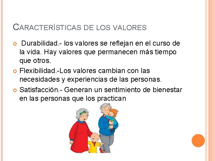 CARACTERÍSTICAS DE LOS VALORES Durabilidad. - los valores se reflejan en el curso de