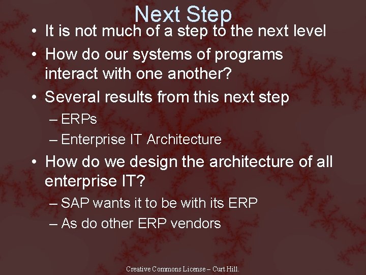 Next Step • It is not much of a step to the next level