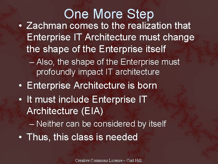 One More Step • Zachman comes to the realization that Enterprise IT Architecture must