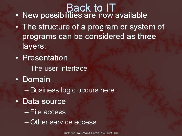 Back to IT • New possibilities are now available • The structure of a