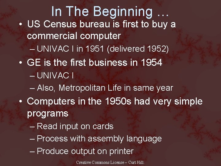 In The Beginning … • US Census bureau is first to buy a commercial