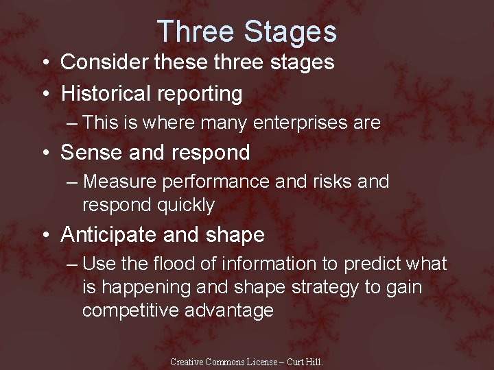Three Stages • Consider these three stages • Historical reporting – This is where