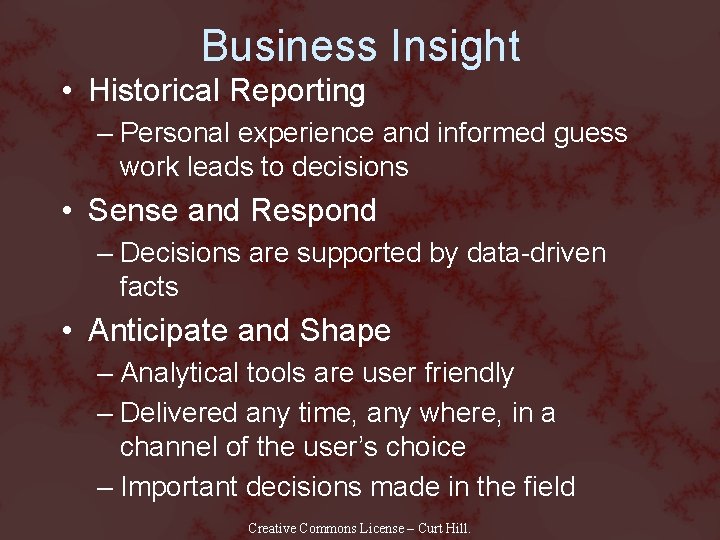 Business Insight • Historical Reporting – Personal experience and informed guess work leads to