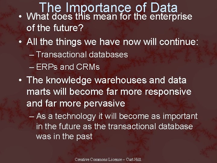 The Importance of Data • What does this mean for the enterprise of the