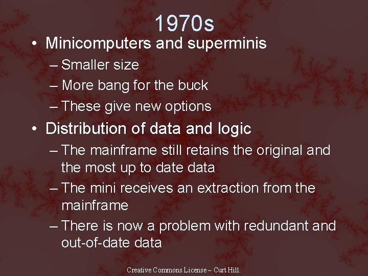 1970 s • Minicomputers and superminis – Smaller size – More bang for the
