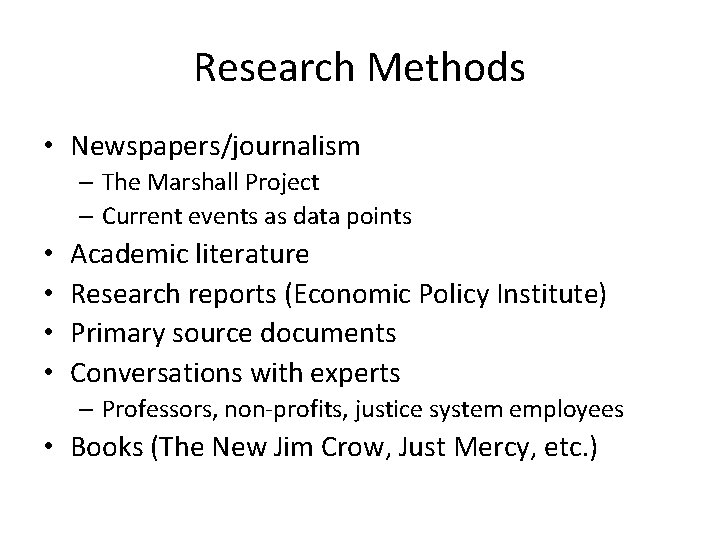 Research Methods • Newspapers/journalism – The Marshall Project – Current events as data points Research Methods • Newspapers/journalism – The Marshall Project – Current events as data points