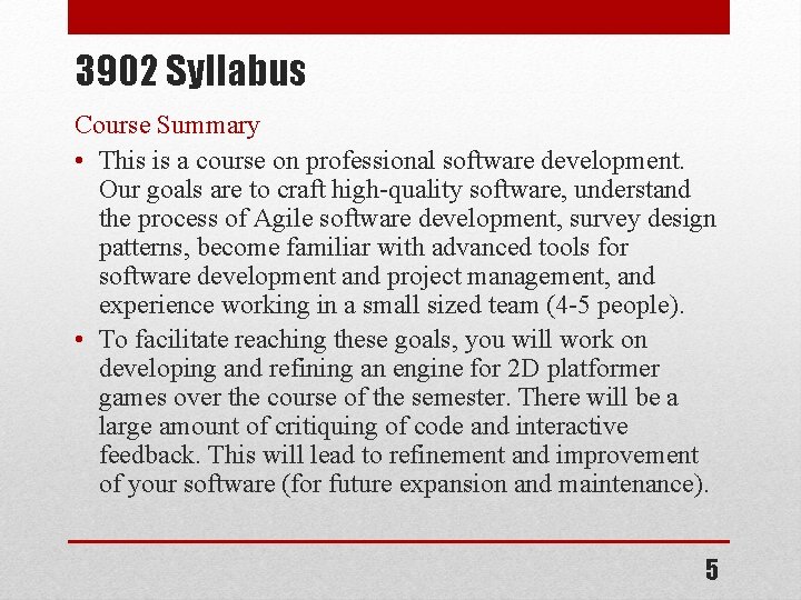 3902 Syllabus Course Summary • This is a course on professional software development. Our