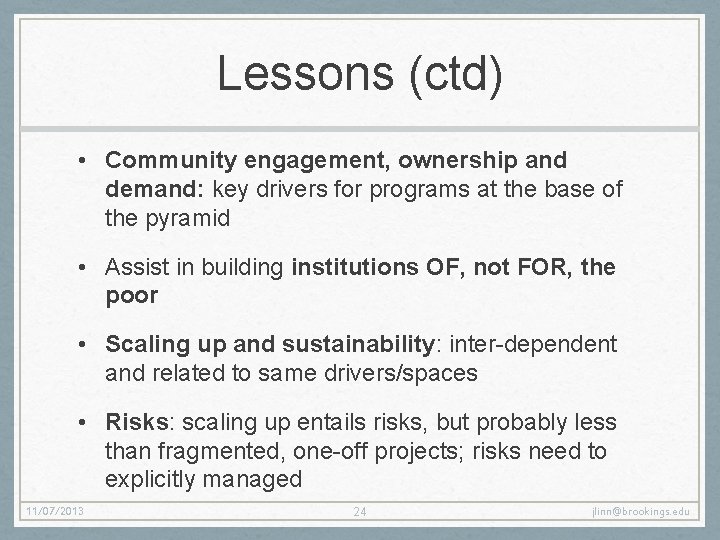 Lessons (ctd) • Community engagement, ownership and demand: key drivers for programs at the Lessons (ctd) • Community engagement, ownership and demand: key drivers for programs at the