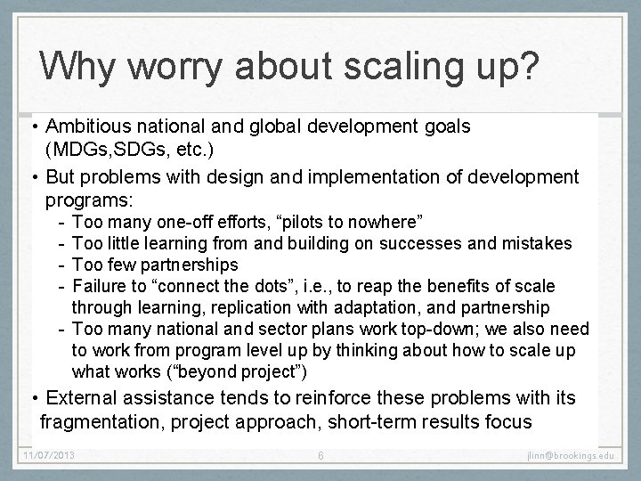 Why worry about scaling up? • Ambitious national and global development goals (MDGs, SDGs, Why worry about scaling up? • Ambitious national and global development goals (MDGs, SDGs,