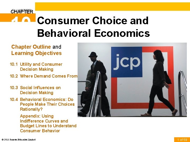 CHAPTER 10 Consumer Choice and Behavioral Economics Chapter Outline and Learning Objectives 10. 1