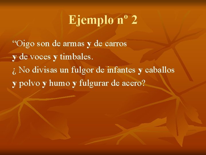 Ejemplo nº 2 “Oigo son de armas y de carros y de voces y