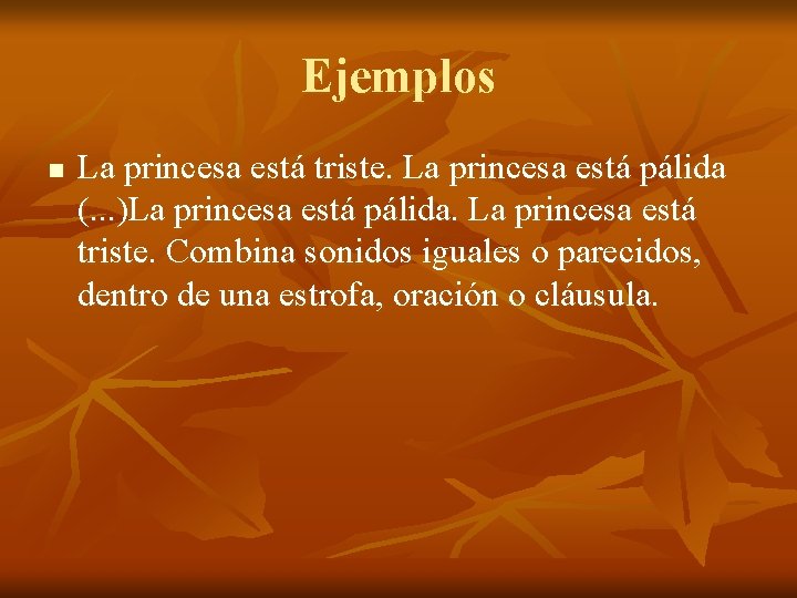 Ejemplos n La princesa está triste. La princesa está pálida (. . . )La