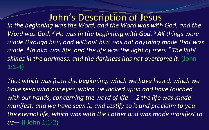 John’s Description of Jesus In the beginning was the Word, and the Word was