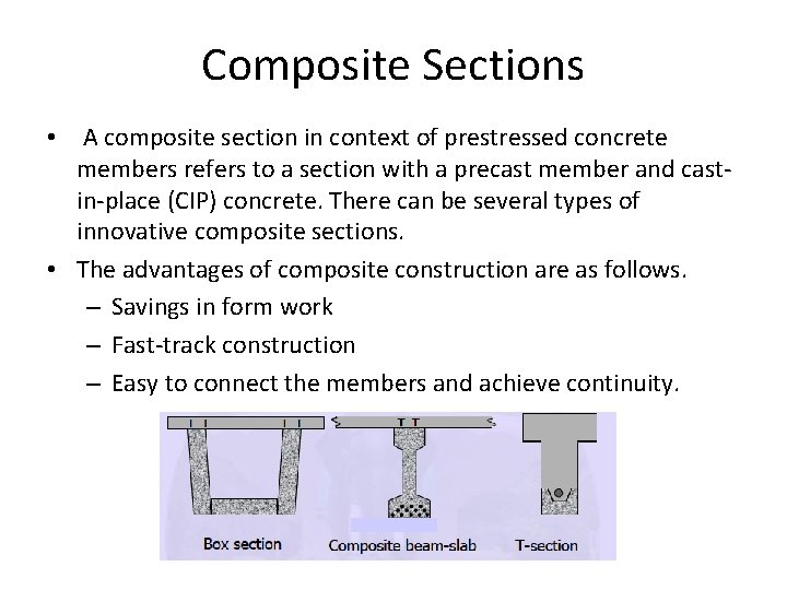 Composite Sections • A composite section in context of prestressed concrete members refers to