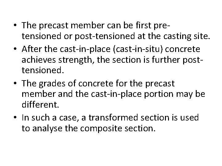  • The precast member can be first pretensioned or post-tensioned at the casting