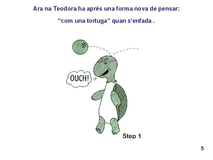 Ara na Teodora ha après una forma nova de pensar: “com una tortuga” quan