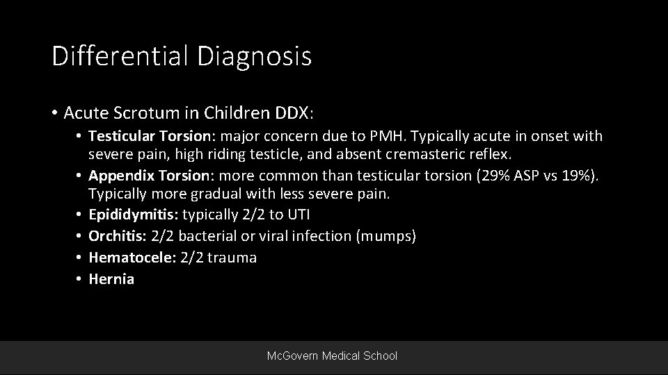 Differential Diagnosis • Acute Scrotum in Children DDX: • Testicular Torsion: major concern due