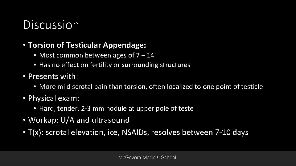 Discussion • Torsion of Testicular Appendage: • Most common between ages of 7 –