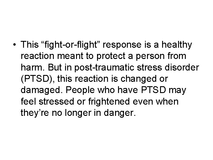 • This “fight-or-flight” response is a healthy reaction meant to protect a person • This “fight-or-flight” response is a healthy reaction meant to protect a person