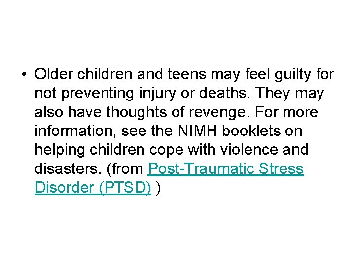 • Older children and teens may feel guilty for not preventing injury or • Older children and teens may feel guilty for not preventing injury or
