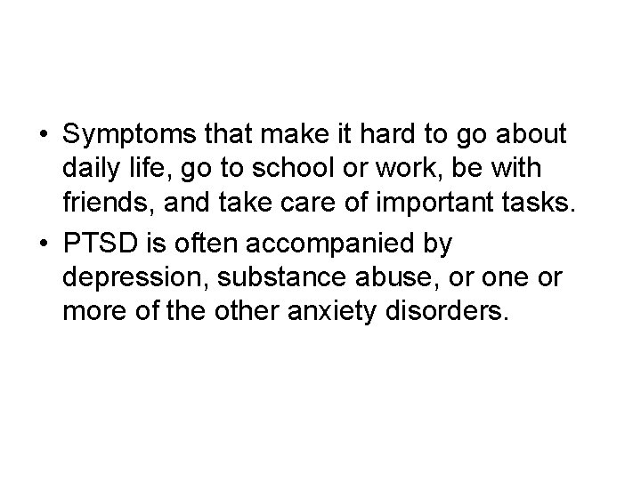 • Symptoms that make it hard to go about daily life, go to • Symptoms that make it hard to go about daily life, go to