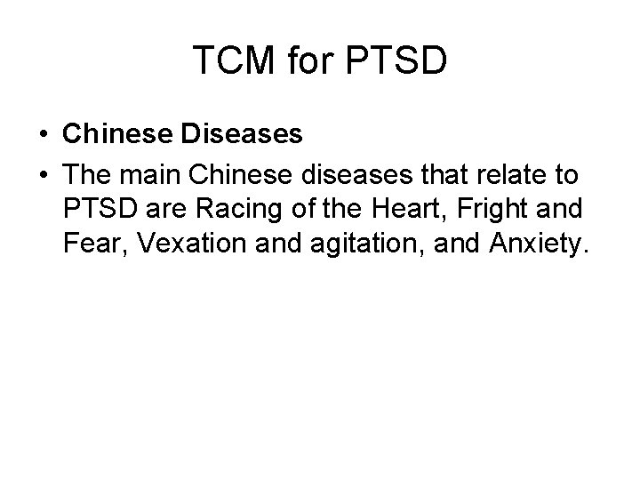 TCM for PTSD • Chinese Diseases • The main Chinese diseases that relate to TCM for PTSD • Chinese Diseases • The main Chinese diseases that relate to