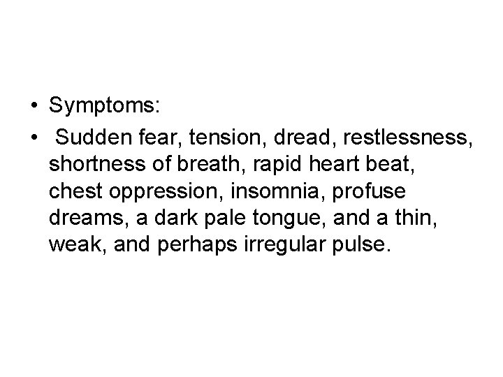 • Symptoms: • Sudden fear, tension, dread, restlessness, shortness of breath, rapid heart • Symptoms: • Sudden fear, tension, dread, restlessness, shortness of breath, rapid heart