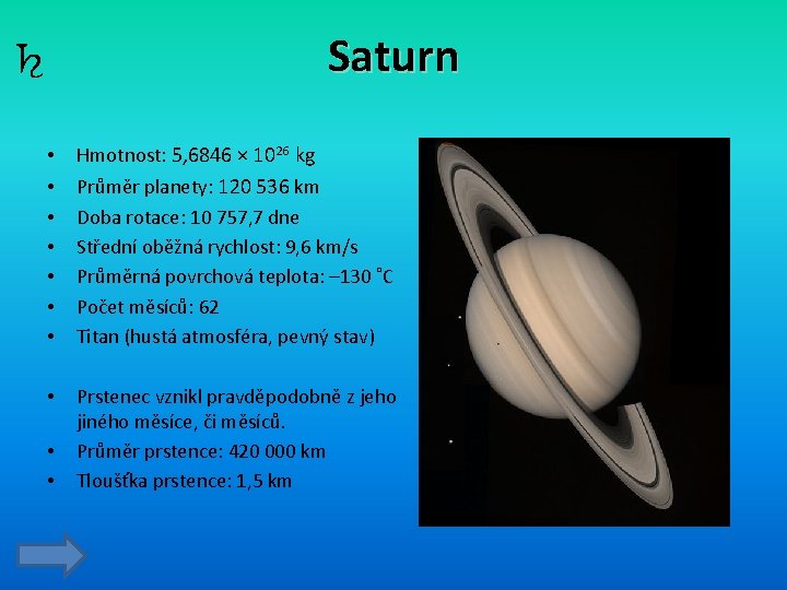 Saturn ♄ • • Hmotnost: 5, 6846 × 1026 kg • Prstenec vznikl pravděpodobně