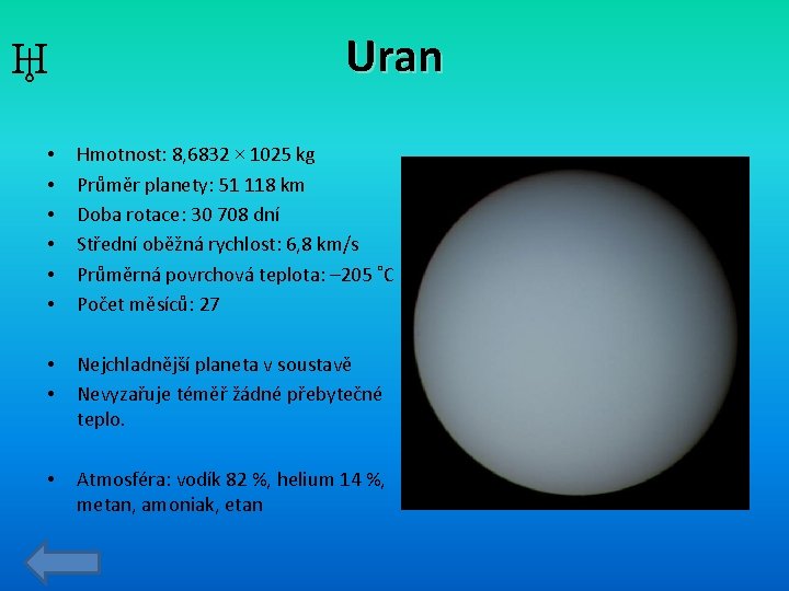 ♅ Uran • • • Hmotnost: 8, 6832 × 1025 kg Průměr planety: 51
