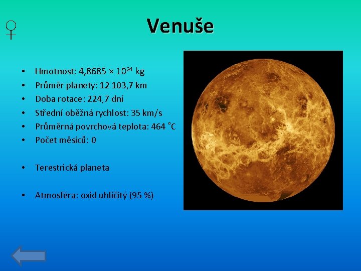 Venuše ♀ • • • Hmotnost: 4, 8685 × 1024 kg Průměr planety: 12