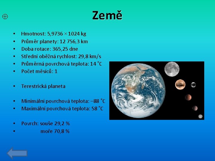 Země ⊕ • • • Hmotnost: 5, 9736 × 1024 kg Průměr planety: 12