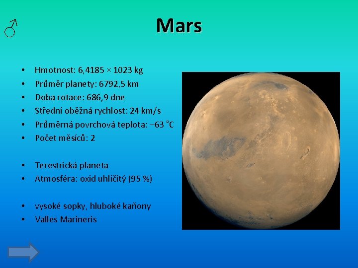 Mars ♂ • • • Hmotnost: 6, 4185 × 1023 kg Průměr planety: 6792,