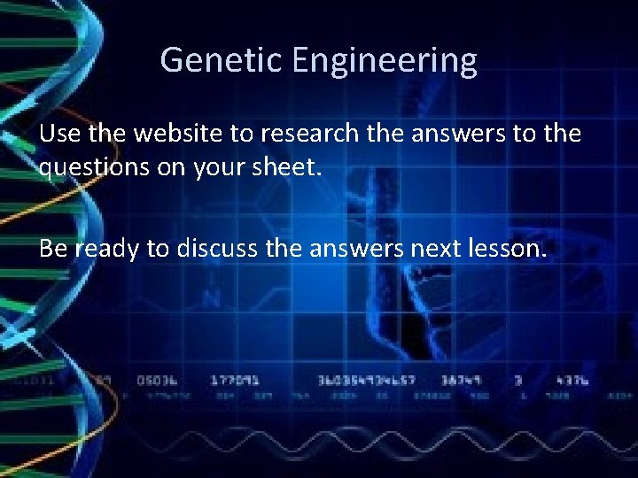 Genetic Engineering Use the website to research the answers to the questions on your