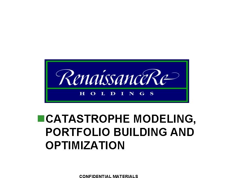 n. CATASTROPHE MODELING, PORTFOLIO BUILDING AND OPTIMIZATION 